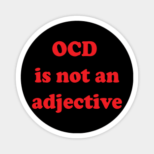 OCD is not an Adjective Magnet